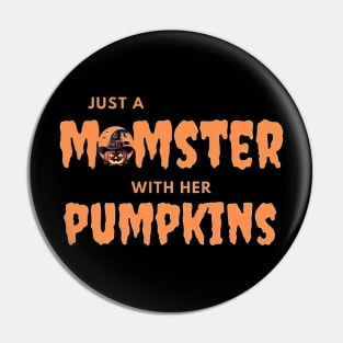 Just a Momster with her pumpkins Pin