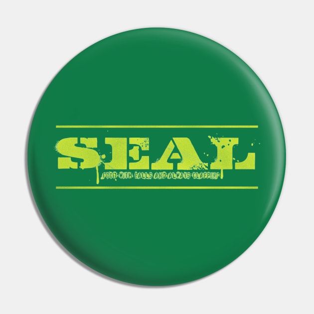 SEAL - good with balls and always clapping Pin by Tyce Tees