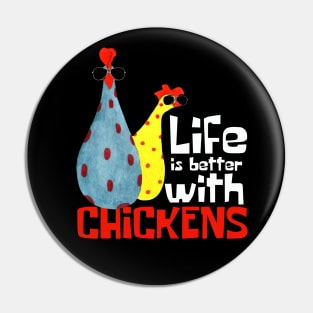 Life is Better With Chickens Funny Pin