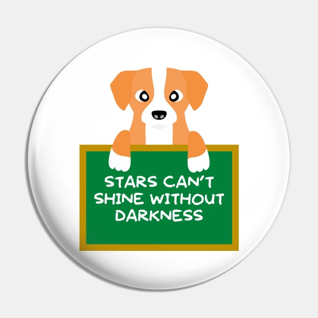 Advice Dog - Stars Can't Shine Without Darkness Pin by inotyler