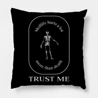 Medlife Hurts, Trust Me - Medical Student in Medschool Pillow