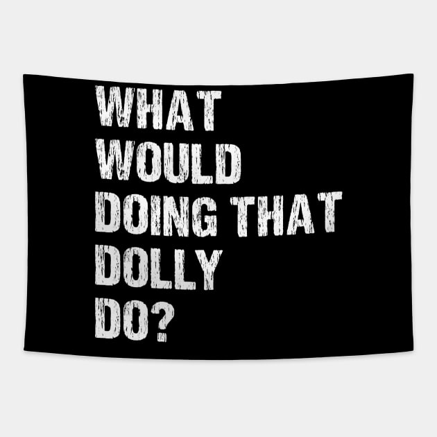 What Would Dolly Do Tapestry by HayesHanna3bE2e