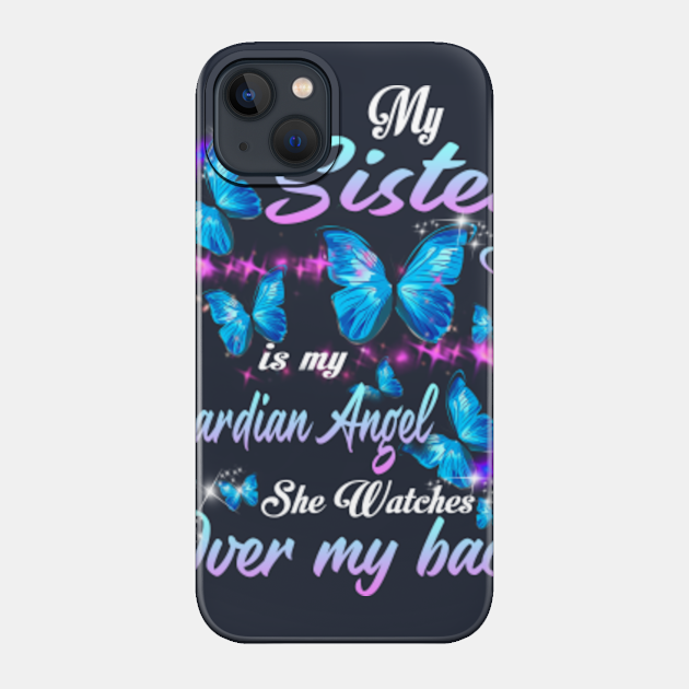 My Sister Is My Guardian Angel She Watches Over My Back - God Made My Sister An Angel - Phone Case