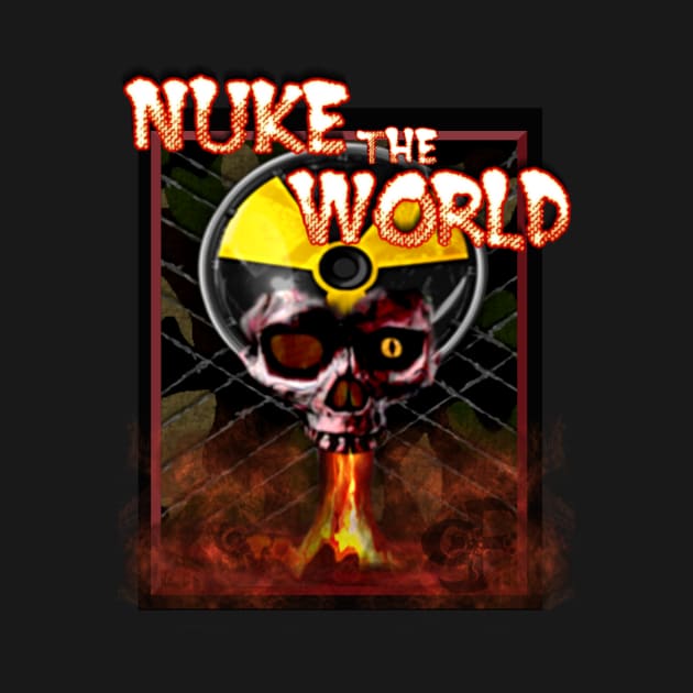 Nuke The World by MikeNightmare