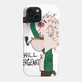 Chill Sergeant ready for duty Phone Case