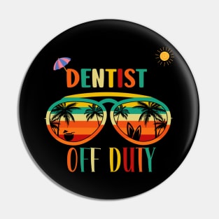 Dentist Off Duty- Retro Vintage Sunglasses Beach vacation sun for Summertime Pin