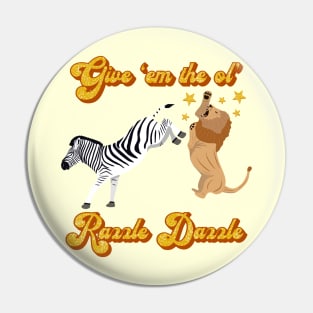 Give 'em the ol' RazzleDazzle Pin