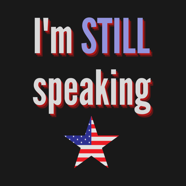I'm still speaking Quote Kamala Harris 2020 by CreationsForYou
