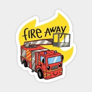 Fire away! Magnet