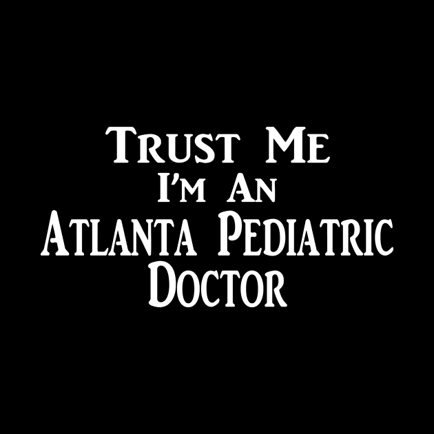 Atlanta Pediatric Doc by TshirtsCintia