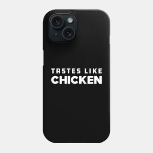 Meat Lover - Tastes like chicken Phone Case