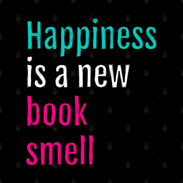 Happiness is a new book smell (Black Edition) by QuotopiaThreads