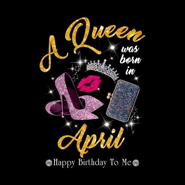 A Queen Was Born In April by TeeSky