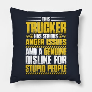 This trucker has serious anger issues and a genuine dislike for stupid people Pillow