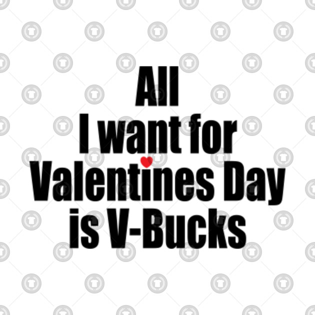 all i want for valentines day is v bucks - fortnite v bucks hong kong