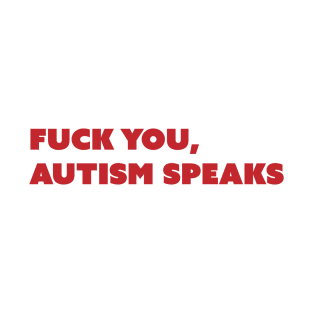 F You, Autism Speaks v2 Red Text T-Shirt