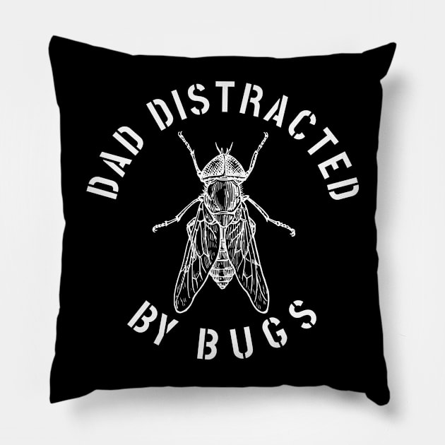 DAD EASILY DISTRACTED BY INSECTS INTERVERTEBRATE ANIMALS COOL FUNNY VINTAGE WARNING VECTOR DESIGN Pillow by the619hub