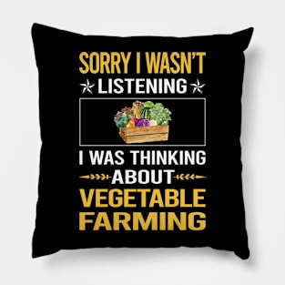 Sorry I Was Not Listening Vegetable Farming Pillow