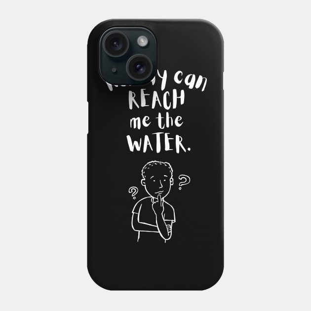 Nobody can reach me the water Phone Case by maxdax