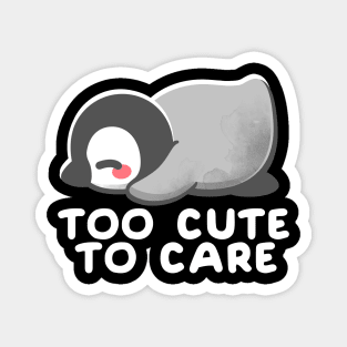 Too cute to care Magnet