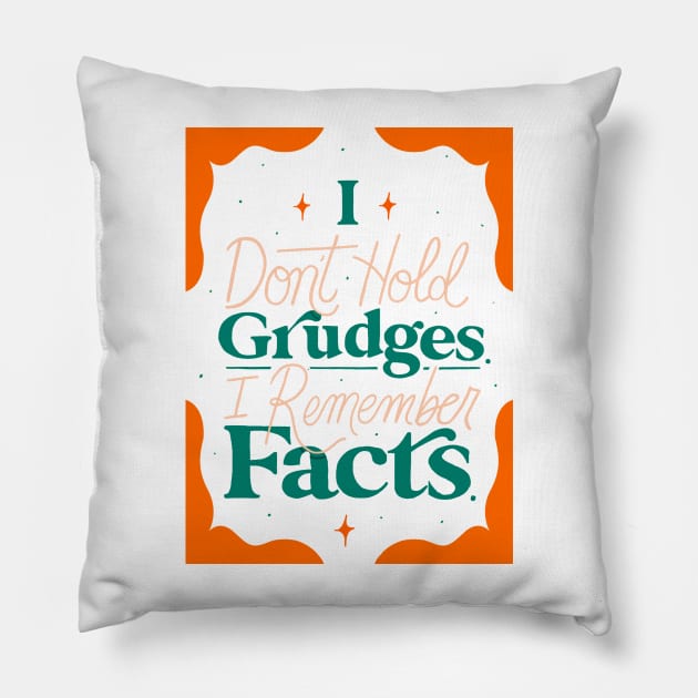 I Don't Hold Grudges I Remember Facts Pillow by Letters_by_Sid
