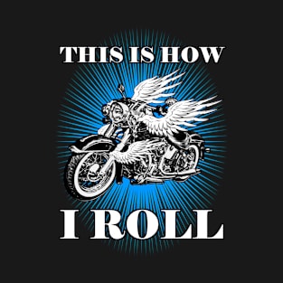 This Is How I Roll - Blue T-Shirt