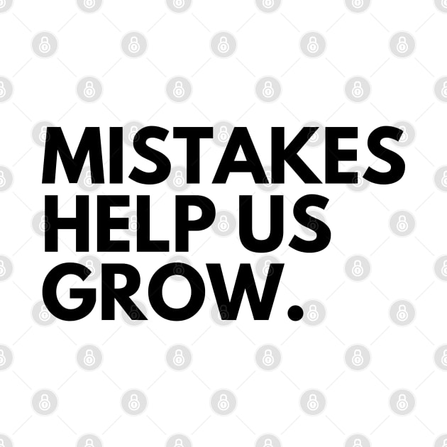Mistakes Help Us Grow. Motivational and Inspirational Saying by That Cheeky Tee