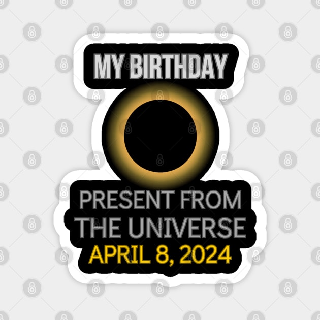 Total Solar Eclipse April 8 2024 Best Birthday Ever Magnet by BukovskyART