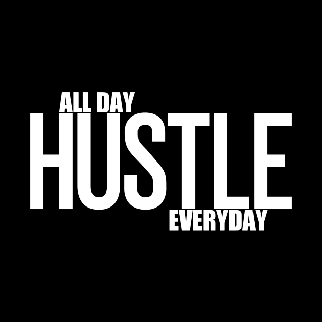Hustle All Day Everyday by Curator Nation