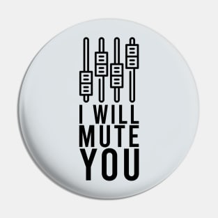 i will mute you Pin