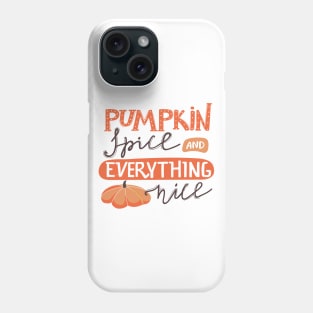 Pumpkin spice and everything nice. Autumn quote with pumpkin. Phone Case