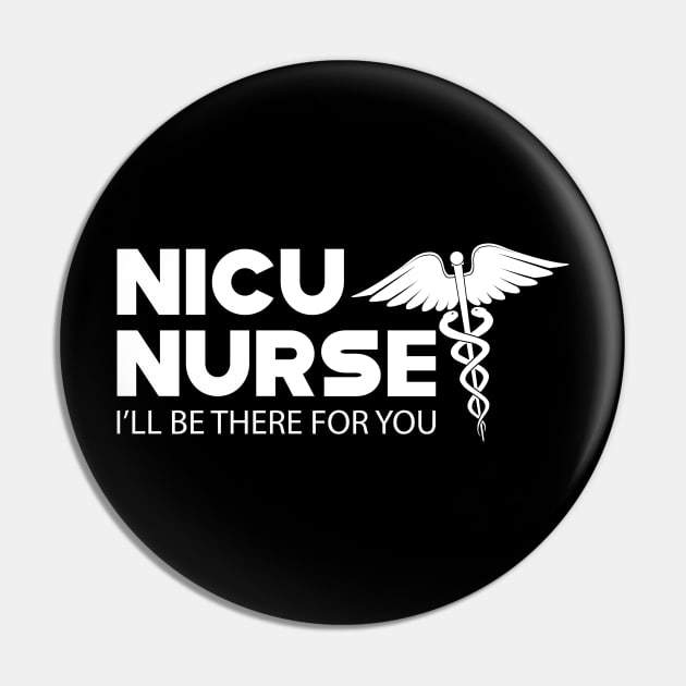 NICU Nurse - I'll be there for you Pin by KC Happy Shop