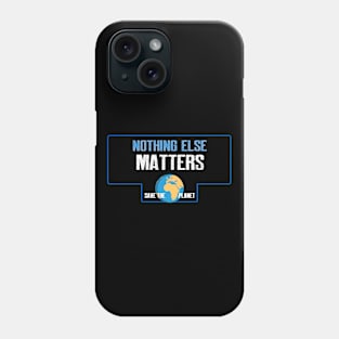 Nothing else matters Phone Case