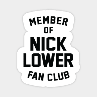 Member of Nick Lower Fan Club Magnet