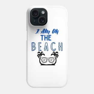 i am on the beach summer t shirt design Phone Case