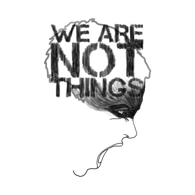 WE ARE NOT THINGS - Furiosa - T-Shirt