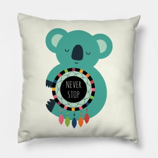 Never Stop Dreaming Pillow