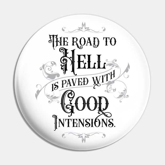 The Road to Hell is Paved with Good Intensions 2.0 | Inspirational Pin by Vector-Artist