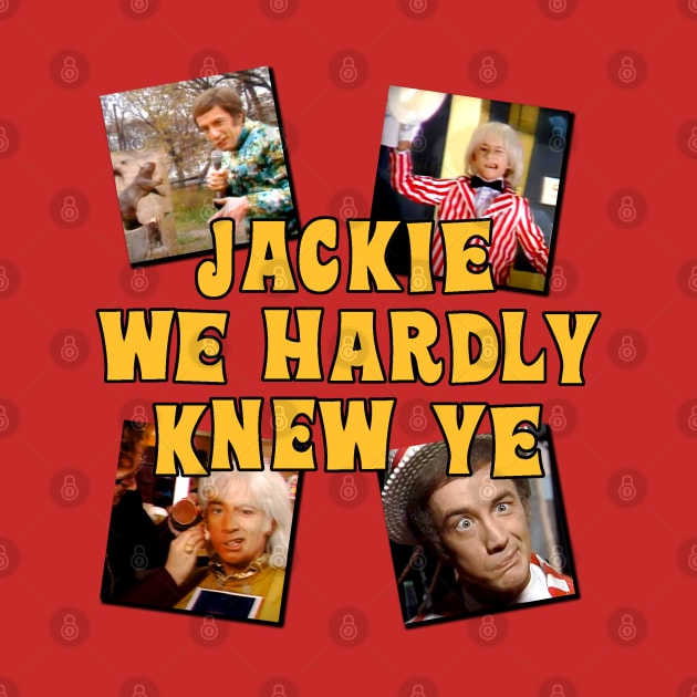 Jackie We Hardly Knew Ye SCTV by Pop Fan Shop