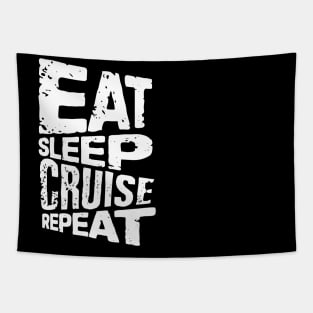 eat sleep cruise repeat cruise Tapestry