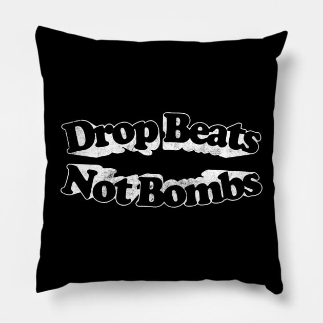 Drop Beats Not Bombs  / Retro Style Typography Design Pillow by DankFutura