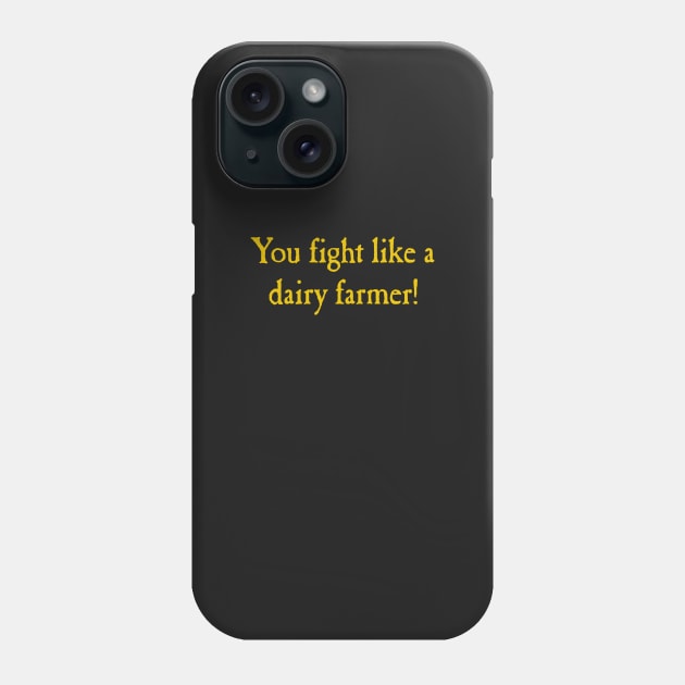 You Fight Like A Dairy Farmer Phone Case by SJ-Graphics