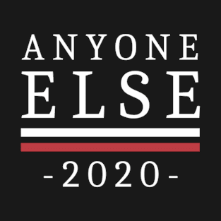 Anyone Else 2020 T-Shirt