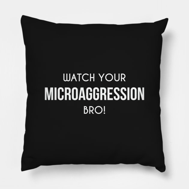 Watch your Microaggression Pillow by Venus Complete