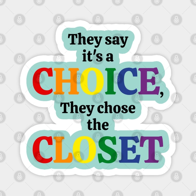 They Say it's a Choice, They Chose the Closet Magnet by Slave Of Yeshua