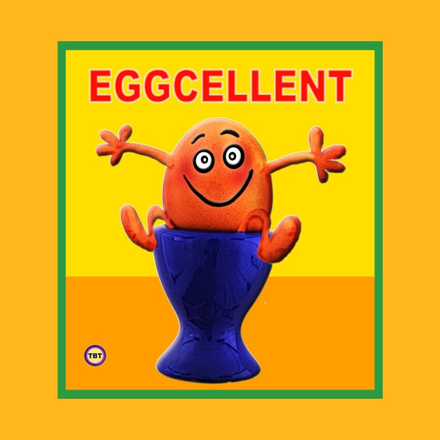 EGGCELLENT by TBT-TSHIRTS