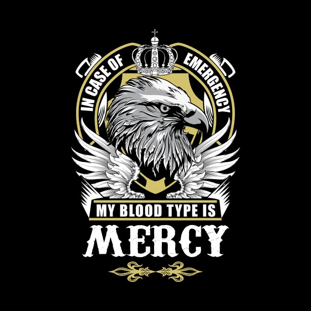 Mercy Name T Shirt - In Case Of Emergency My Blood Type Is Mercy Gift Item by AlyssiaAntonio7529