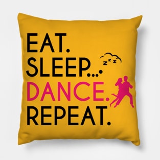 EAT SLEEP DANCE REPEAT Pillow