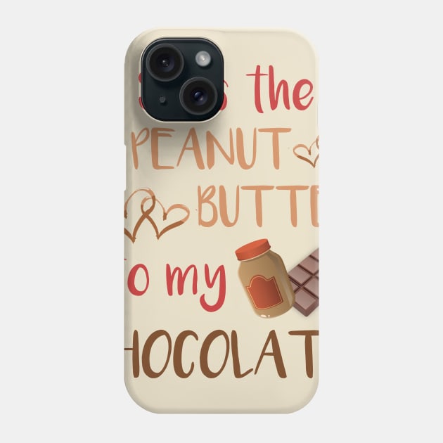 Chocolate and Peanut Butter Couples Shirt for Him Phone Case by LacaDesigns