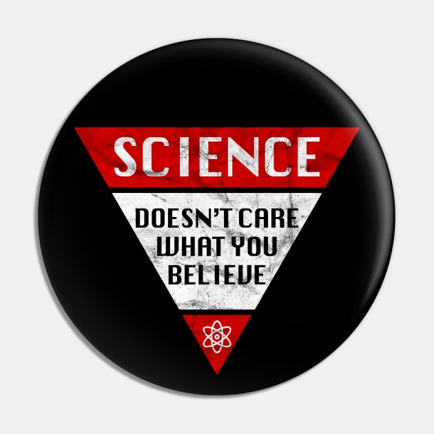 SCIENCE Doesn't Care What You Believe Pin by teecloud